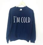 I'm cold Fun Jumper Ladies Sweatshirt For Winter Freezing Present Gift