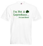 St Patricks Day Tee Shirt. I'm Not A Leprechaun I'm Just Short