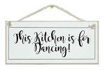 This Kitchen is for Dancing!... Gorgeous shabby chic sign gift birthday