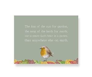 Gardener's Quote Robin Print - 'The Kiss Of The Sun For Pardon, The Song Of The Birds For Mirth, One Is Nearer God's Heart In A Garden, Than Anywhere Else On Earth.' God's Garden Poem Print.