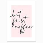 But First Coffee Print, Coffee sign for Kitchen, Pink, Unframed
