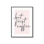 But First Coffee Print, Coffee sign for Kitchen, Pink, Unframed