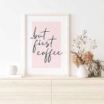 But First Coffee Print, Coffee sign for Kitchen, Pink, Unframed