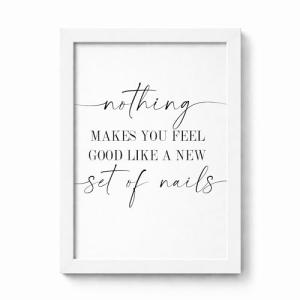 Violet Grace Nothing Makes You Feel Good Like A New Set Of Nails Print - Nail Salon, Beauty Salon Wall Art - A5 A4 A3 Unframed Black And White Typography Print Picture Poster Home Décor