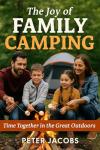 Family Camping: Cherish Time in Nature