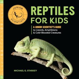 Kid's Guide to Reptiles: Explore Lizards and Frogs