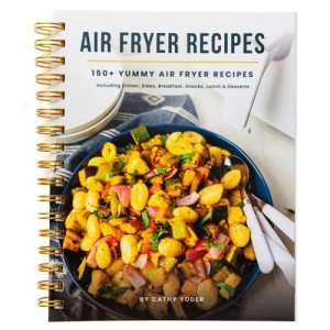 Air Fryer Recipe Book: 150+ Easy, Healthy Meals