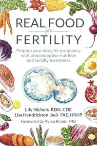 Real Food for Fertility: Prepare your body for pregnancy with preconception nutrition and fertility awareness