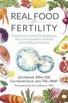 Real Food for Fertility: Prepare your body for pregnancy with preconception nutrition and fertility awareness