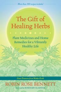 The Gift of Healing Herbs: Plant Medicines and Home Remedies for a Vibrantly Healthy Life