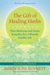 The Gift of Healing Herbs: Plant Medicines and Home Remedies for a Vibrantly Healthy Life