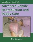 Advanced Canine Reproduction and Puppy Care: The Seminar