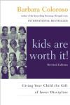 kids are worth it! Revised Edition: Giving Your Child the Gift of Inner Discipline
