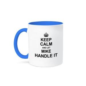 Keep Calm and Let Mike Handle It Mug