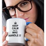 Keep Calm and Let Mike Handle It Mug