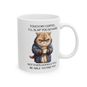 Funny Cat Coffee Mug with Touch My Coffee Quote