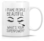 Funny Makeup Artist Mug - I Make People Beautiful