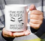 Funny Makeup Artist Mug - I Make People Beautiful