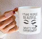 Funny Makeup Artist Mug - I Make People Beautiful