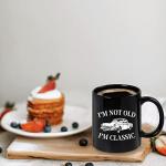Funny "I'm Not Old I'm Classic" Coffee Mug