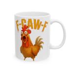 Sarcastic F-CAW-F Chicken Coffee Mug