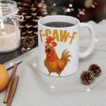 Sarcastic F-CAW-F Chicken Coffee Mug