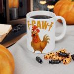 Sarcastic F-CAW-F Chicken Coffee Mug