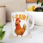 Sarcastic F-CAW-F Chicken Coffee Mug
