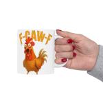 Sarcastic F-CAW-F Chicken Coffee Mug