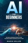Easy AI Guide for Beginners: Shape Your Future