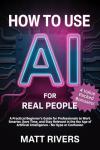 AI for Everyone: A Beginner's Practical Guide