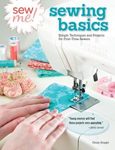 Sew Me! Sewing Basics for First-Time Sewers