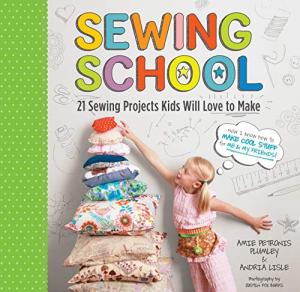 Sewing School: 21 Fun Projects for Kids