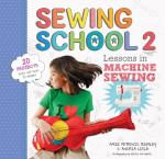 Sewing School 2: 20 Fun Projects for Kids