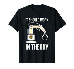 Robotics T-Shirt: It Should Work In Theory