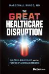 The Great Healthcare Disruption: Future of Medicine