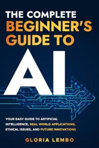 Beginner's Guide to AI: Applications, Ethics, Futures