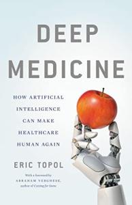 Deep Medicine: AI Making Healthcare More Human