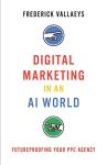AI Digital Marketing: Futureproof Your PPC Agency