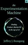 Experimentation Machine: Nail Product-Market Fit with AI