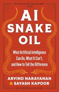 AI Snake Oil: Understanding AI’s Real Powers and Limits