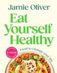 Eat Yourself Healthy: Jamie’s Everyday Cookbook