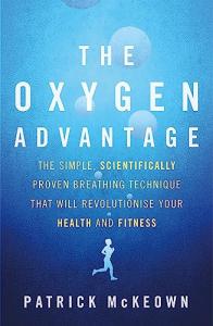 The Oxygen Advantage: Transform Your Health with Breathing