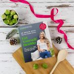 Eat Yourself Healthy: Gut Health Guide & Recipes