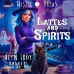 Lattes and Spirits: Mystic Brews Mystery Book 1