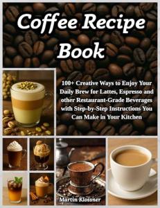 100+ Coffee Recipes for Delicious Drinks at Home