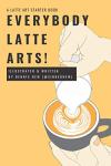 Latte Art Made Easy: Your Barista Guide
