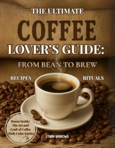 Coffee Lover’s Guide: Master Beans and Brews