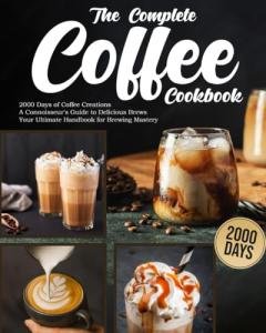 Ultimate Coffee Cookbook: 2000 Days of Recipes