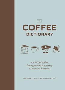 The Coffee Dictionary: Your A-Z Guide to Coffee